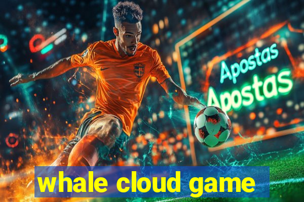 whale cloud game